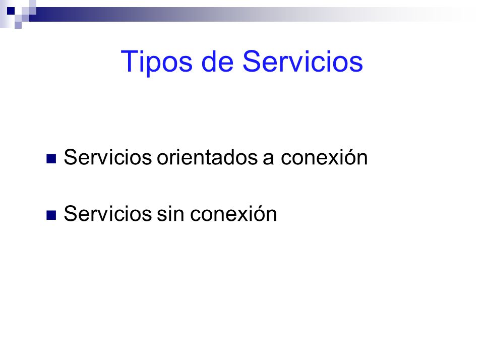 Tipos de Servicios Servicios orientados a conexión