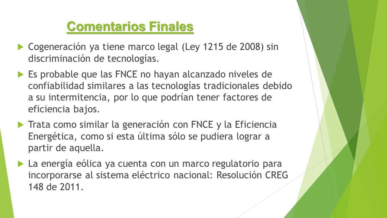 Comentarios Finales Cogeneración ya tiene marco legal (Ley 1215 de 2008) sin discriminación de tecnologías.