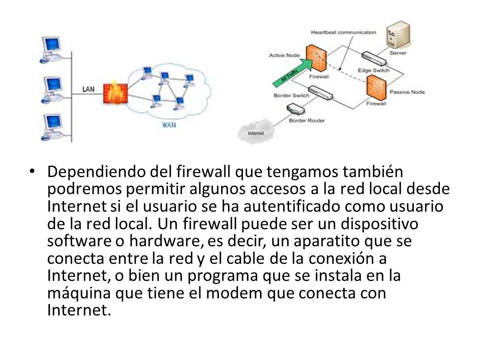 Dependiendo del firewall que tengamos también podremos permitir algunos accesos a la red local desde Internet si el usuario se ha autentificado como usuario de la red local.