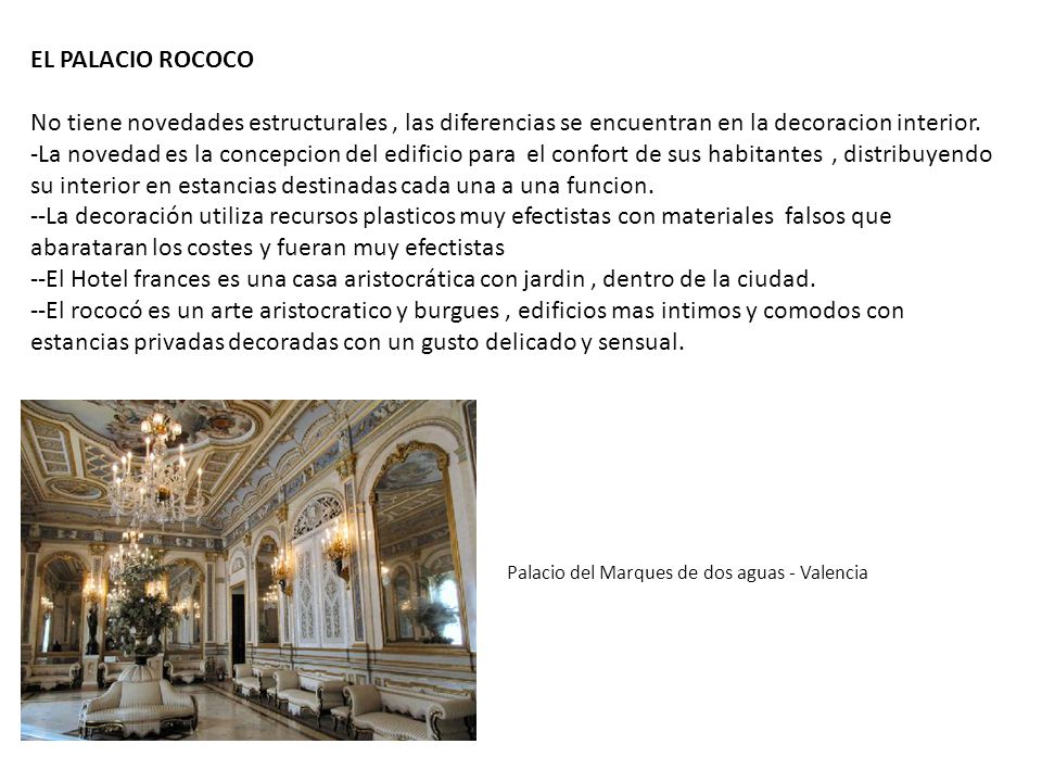 EL PALACIO ROCOCO No tiene novedades estructurales , las diferencias se encuentran en la decoracion interior.