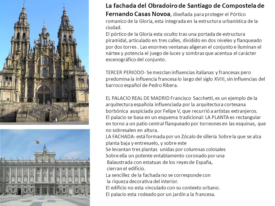 La fachada del Obradoiro de Santiago de Compostela de Fernando Casas Novoa, diseñada para proteger el Pórtico romanico de la Gloria, esta integrada en la estructura urbanística de la ciudad.