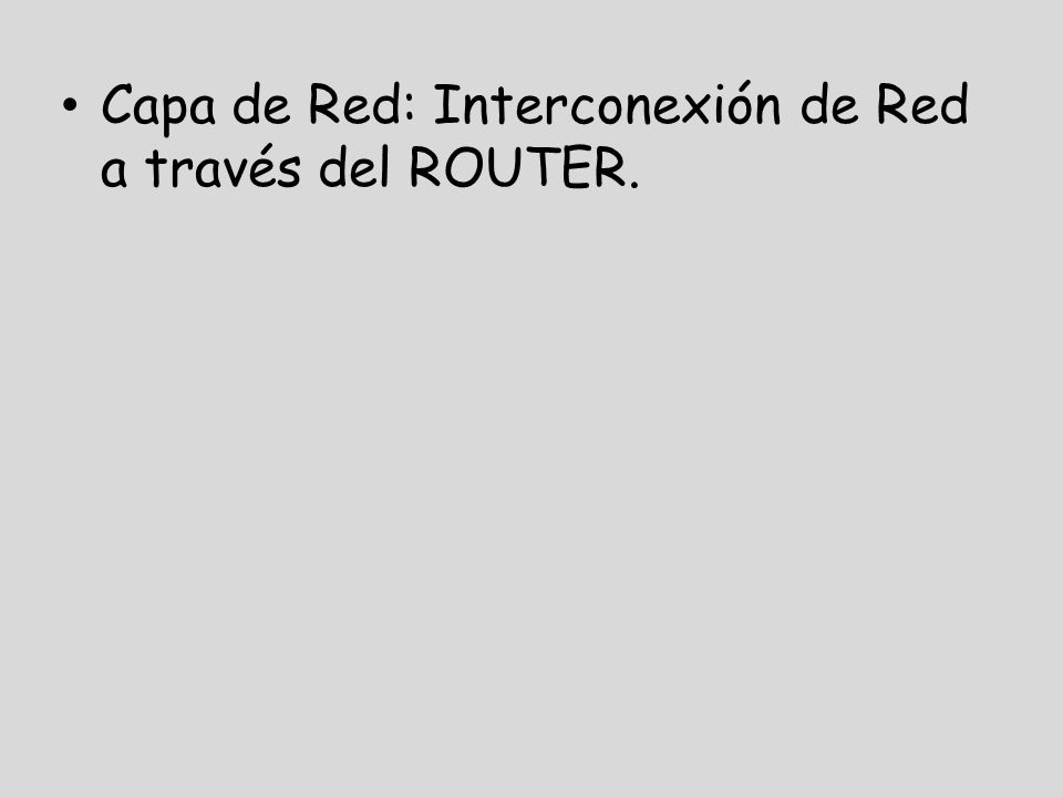 Capa de Red: Interconexión de Red a través del ROUTER.