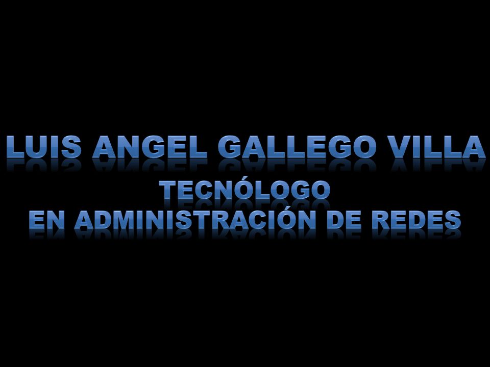 LUIS ANGEL GALLEGO VILLA en administración De redes