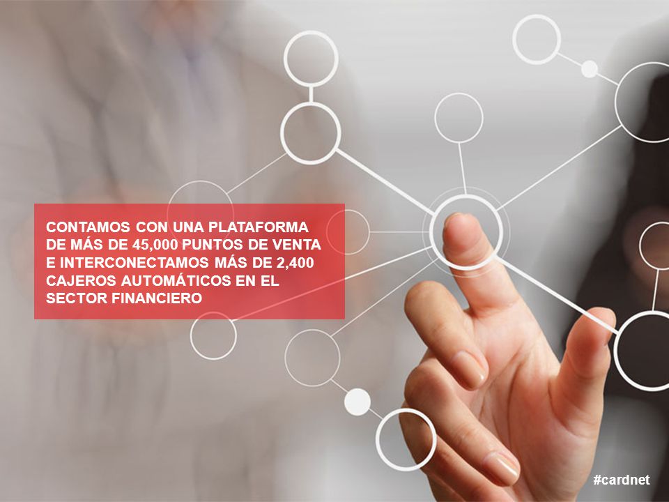 CONTAMOS CON UNA PLATAFORMA DE MÁS DE 45,000 PUNTOS DE VENTA