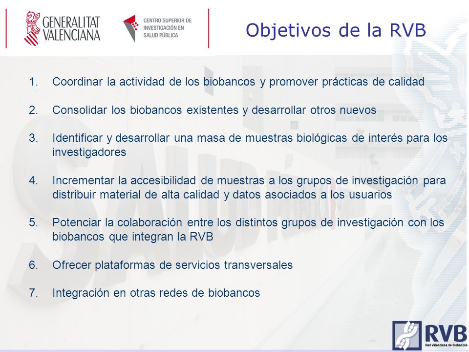 Objetivos de la RVB Coordinar la actividad de los biobancos y promover prácticas de calidad.