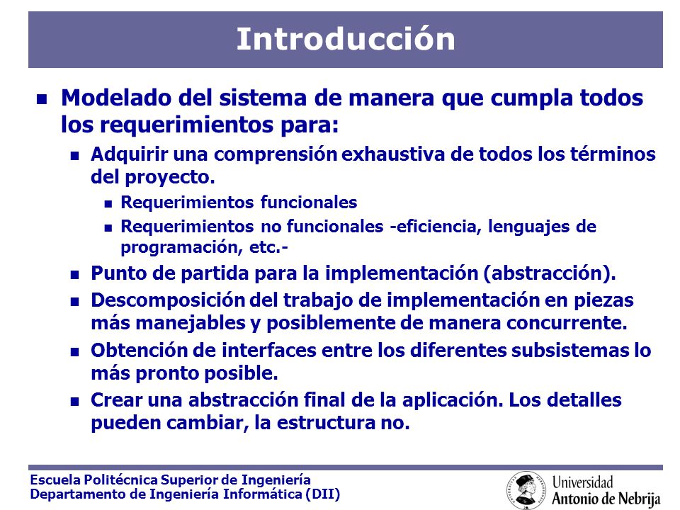 Introducción Modelado del sistema de manera que cumpla todos los requerimientos para: