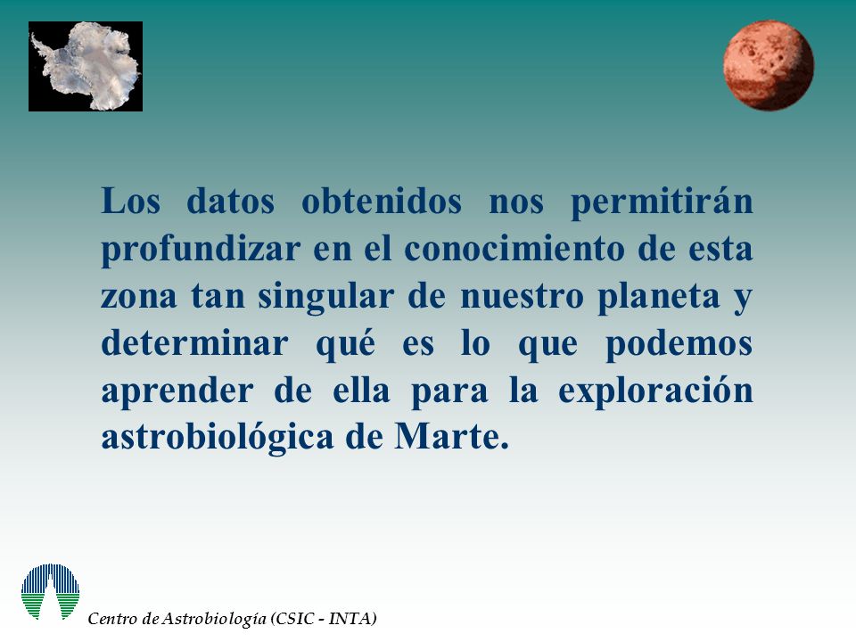 Los datos obtenidos nos permitirán profundizar en el conocimiento de esta zona tan singular de nuestro planeta y determinar qué es lo que podemos aprender de ella para la exploración astrobiológica de Marte.