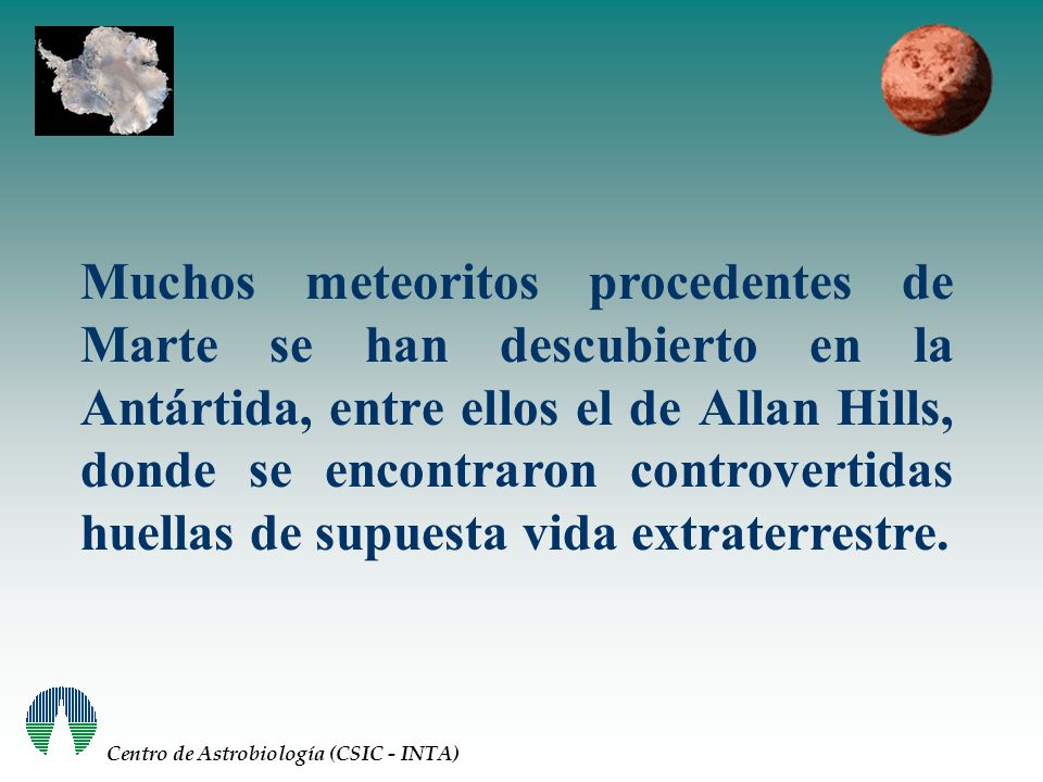 Muchos meteoritos procedentes de Marte se han descubierto en la Antártida, entre ellos el de Allan Hills, donde se encontraron controvertidas huellas de supuesta vida extraterrestre.