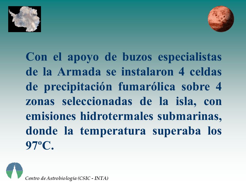 Con el apoyo de buzos especialistas de la Armada se instalaron 4 celdas de precipitación fumarólica sobre 4 zonas seleccionadas de la isla, con emisiones hidrotermales submarinas, donde la temperatura superaba los 97ºC.