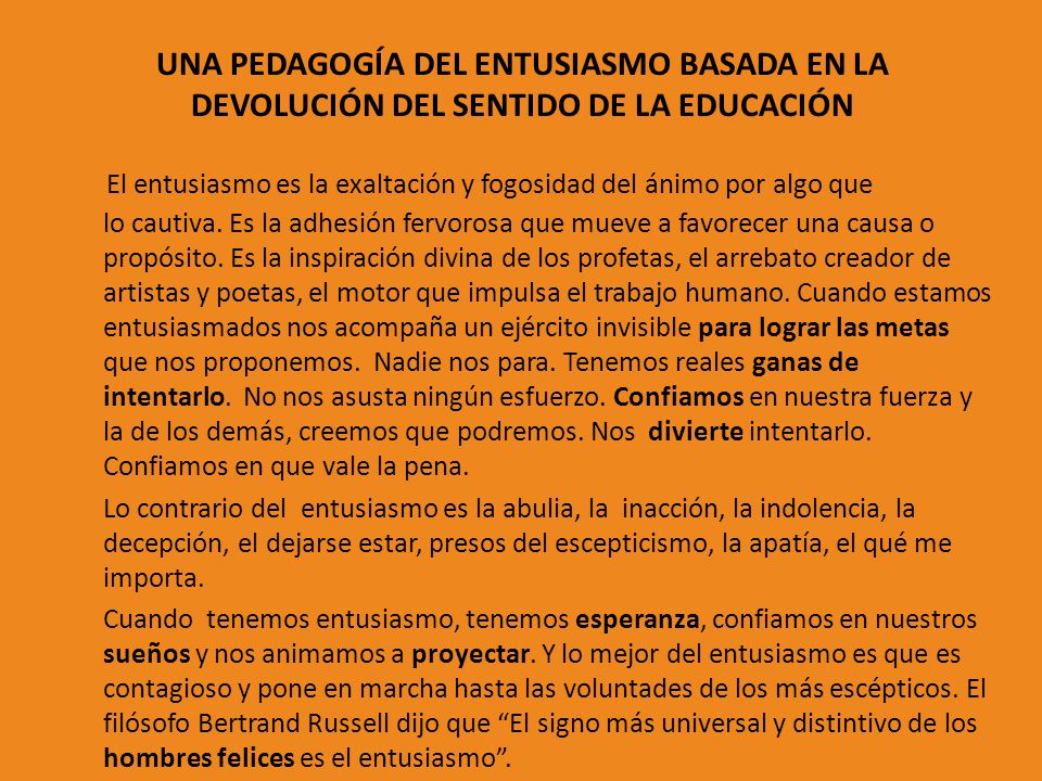 UNA PEDAGOGÍA DEL ENTUSIASMO BASADA EN LA DEVOLUCIÓN DEL SENTIDO DE LA EDUCACIÓN