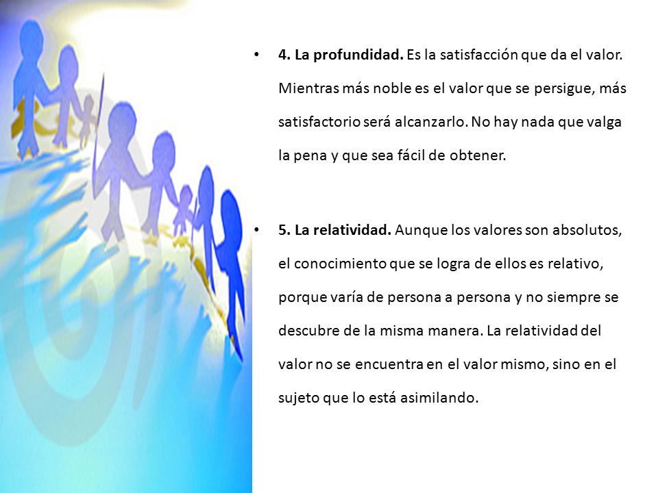 4. La profundidad. Es la satisfacción que da el valor