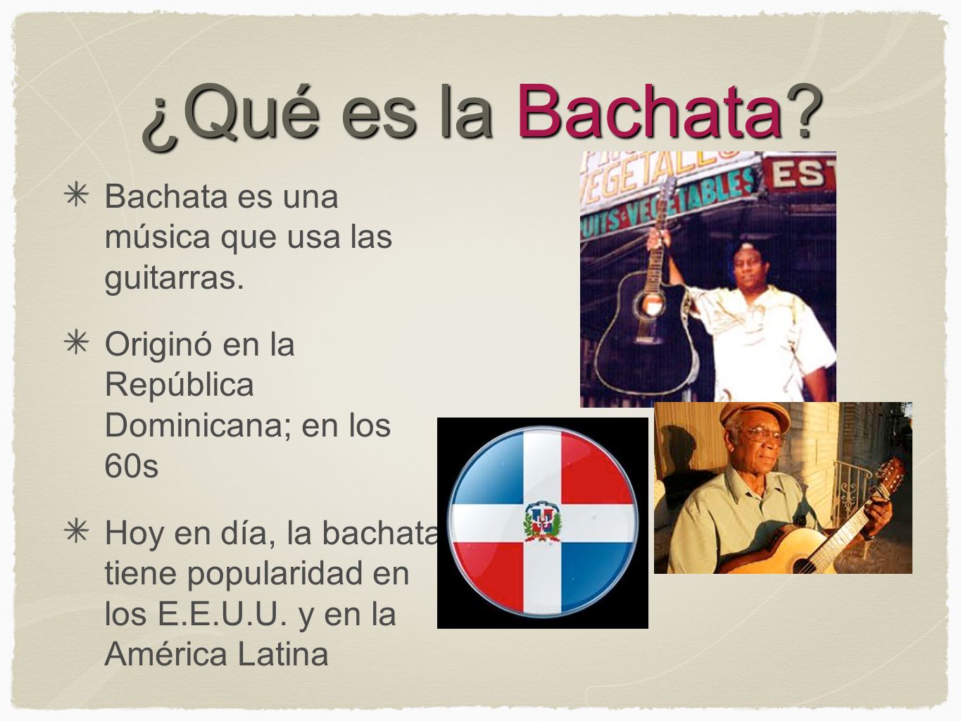 ¿Qué es la Bachata Bachata es una música que usa las guitarras.