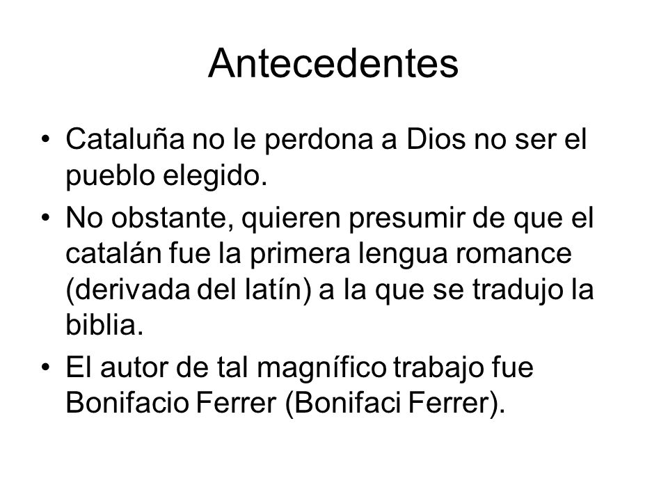 Antecedentes Cataluña no le perdona a Dios no ser el pueblo elegido.