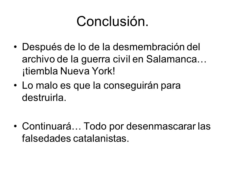 Conclusión. Después de lo de la desmembración del archivo de la guerra civil en Salamanca… ¡tiembla Nueva York!