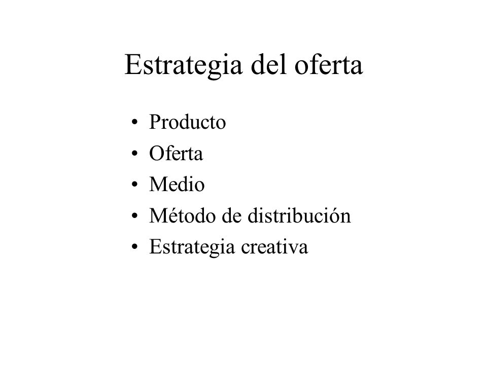 Estrategia del oferta Producto Oferta Medio Método de distribución