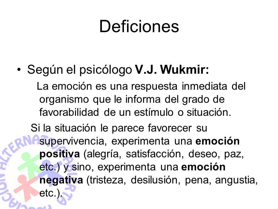 Deficiones Según el psicólogo V.J. Wukmir: