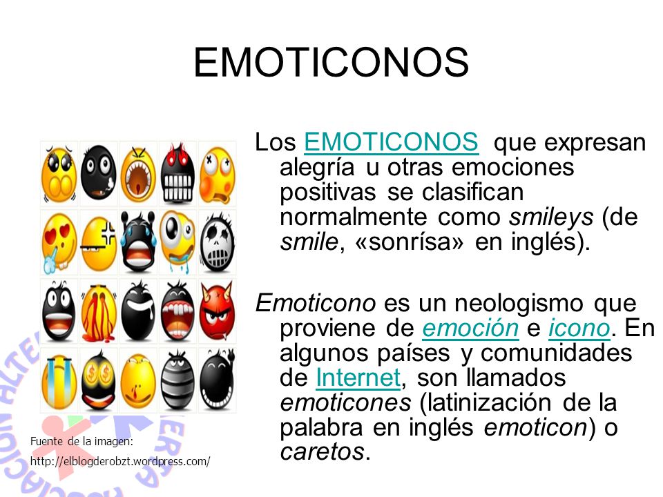 EMOTICONOS Los EMOTICONOS que expresan alegría u otras emociones positivas se clasifican normalmente como smileys (de smile, «sonrísa» en inglés).