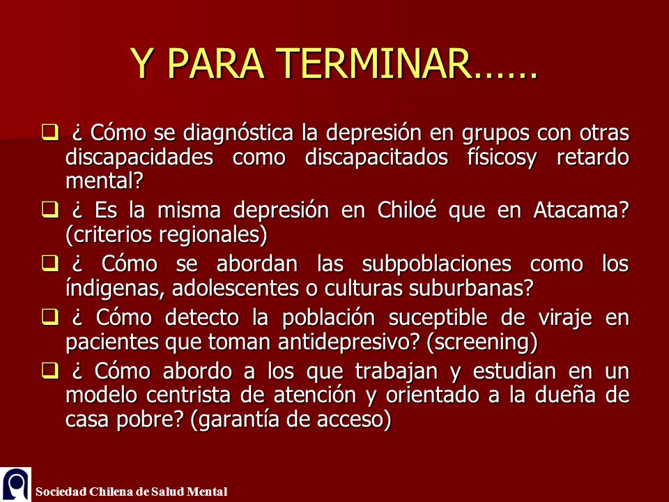 Y PARA TERMINAR…… ¿ Cómo se diagnóstica la depresión en grupos con otras discapacidades como discapacitados físicosy retardo mental