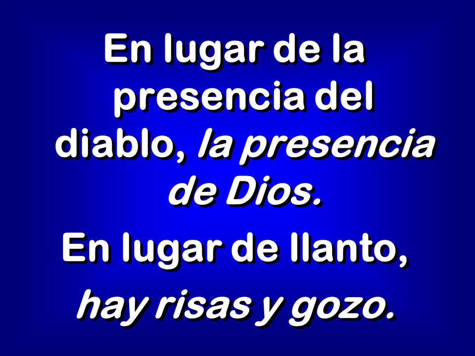 En lugar de la presencia del diablo, la presencia de Dios.