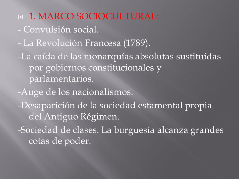 1. MARCO SOCIOCULTURAL: - Convulsión social. - La Revolución Francesa (1789).