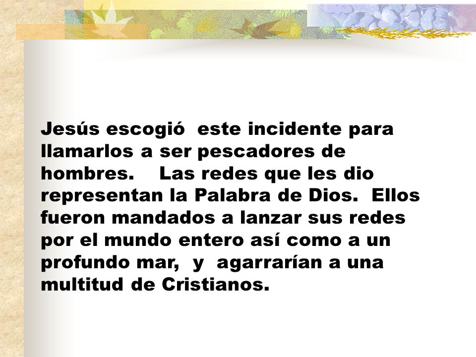 Jesús escogió este incidente para llamarlos a ser pescadores de hombres.