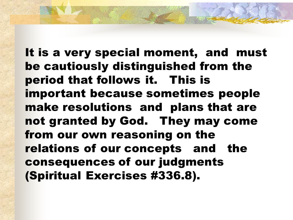 It is a very special moment, and must be cautiously distinguished from the period that follows it.
