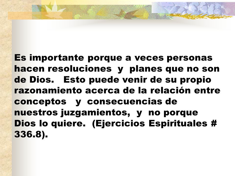 Es importante porque a veces personas hacen resoluciones y planes que no son de Dios.