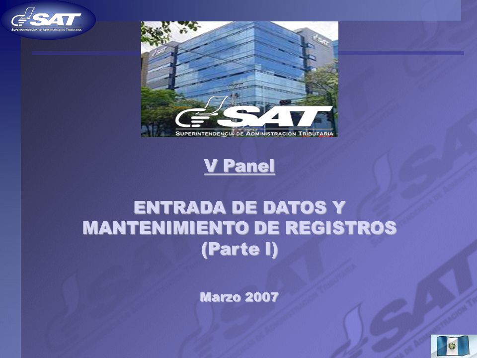 V Panel ENTRADA DE DATOS Y MANTENIMIENTO DE REGISTROS (Parte I) Marzo 2007