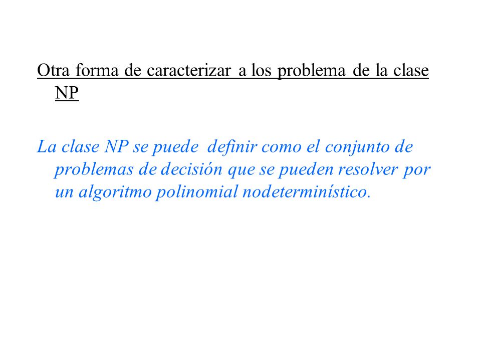 Otra forma de caracterizar a los problema de la clase NP