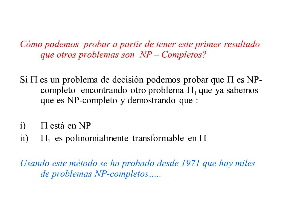 Cómo podemos probar a partir de tener este primer resultado que otros problemas son NP – Completos
