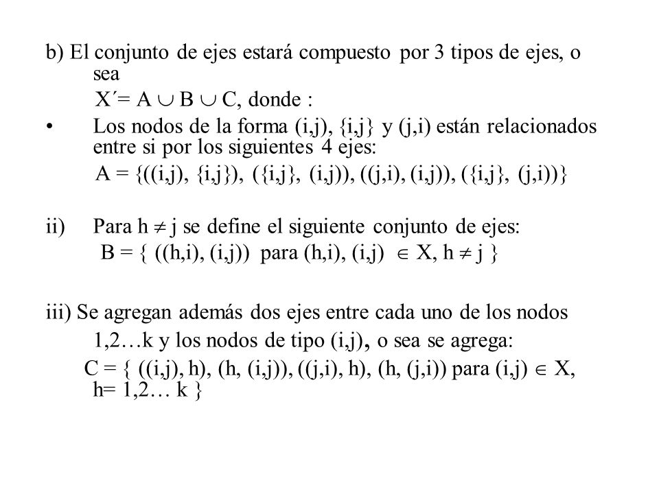 b) El conjunto de ejes estará compuesto por 3 tipos de ejes, o sea