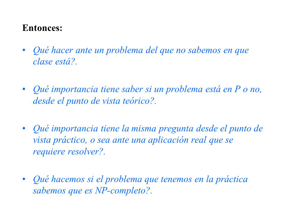 Entonces: Qué hacer ante un problema del que no sabemos en que clase está .