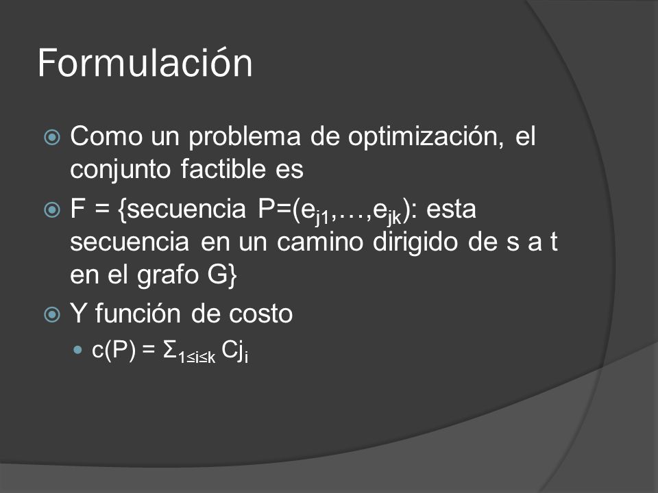 Formulación Como un problema de optimización, el conjunto factible es