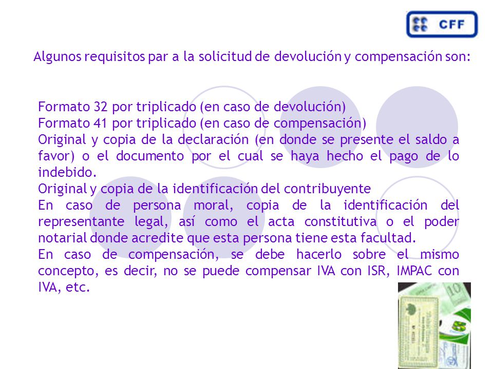 Algunos requisitos par a la solicitud de devolución y compensación son: