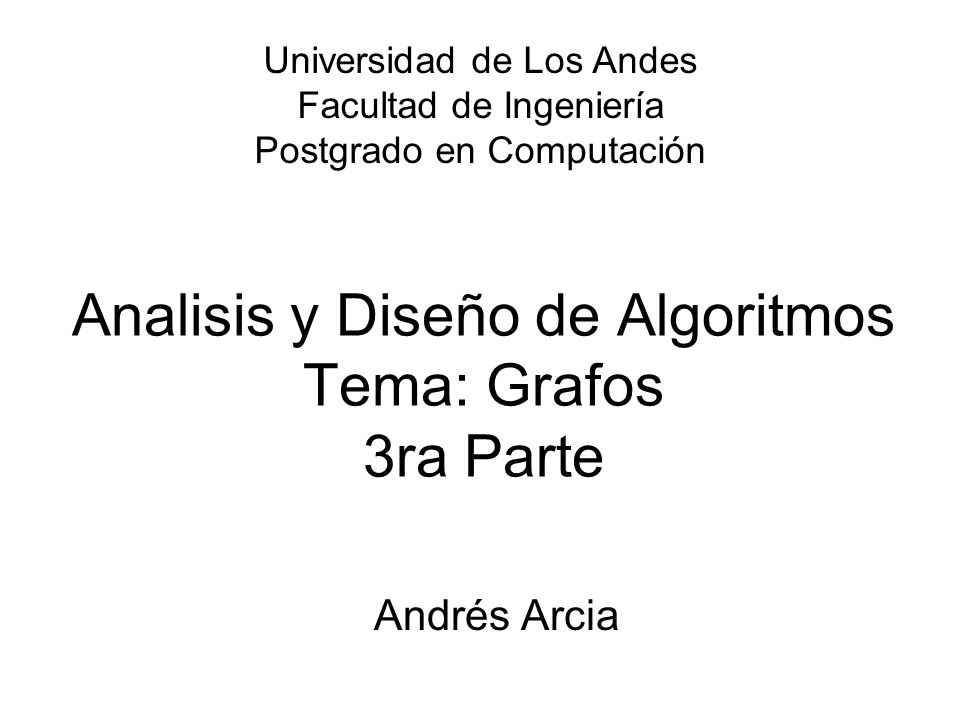 Analisis y Diseño de Algoritmos Tema: Grafos 3ra Parte