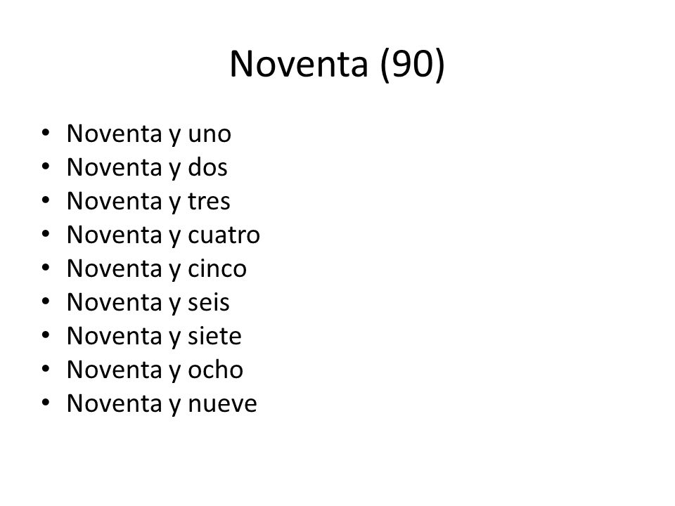 Noventa (90) Noventa y uno Noventa y dos Noventa y tres