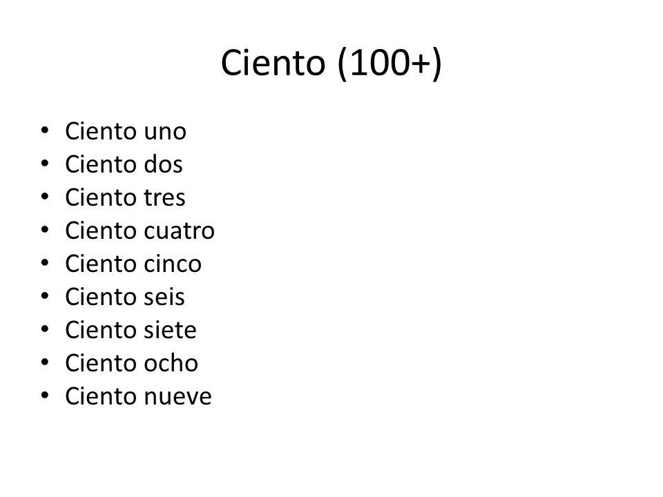 Ciento (100+) Ciento uno Ciento dos Ciento tres Ciento cuatro