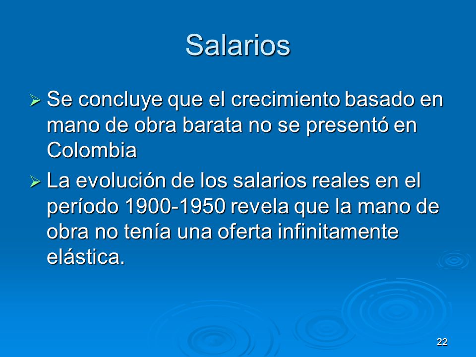 Salarios Se concluye que el crecimiento basado en mano de obra barata no se presentó en Colombia.