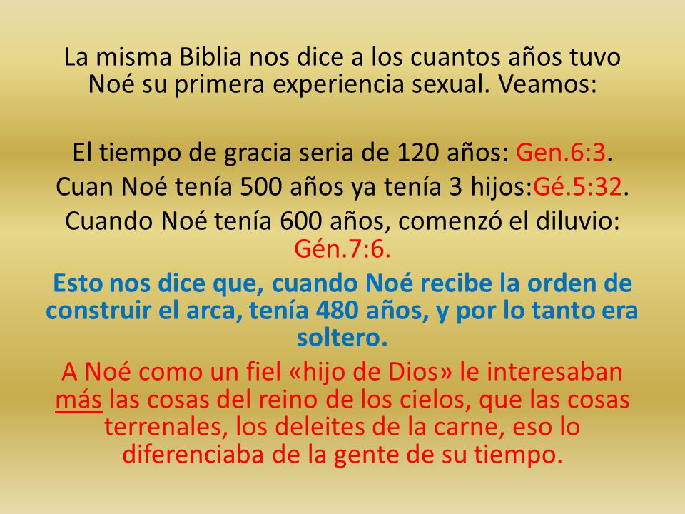 La misma Biblia nos dice a los cuantos años tuvo Noé su primera experiencia sexual.