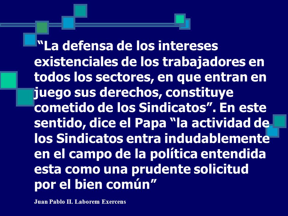La defensa de los intereses existenciales de los trabajadores en todos los sectores, en que entran en juego sus derechos, constituye cometido de los Sindicatos .