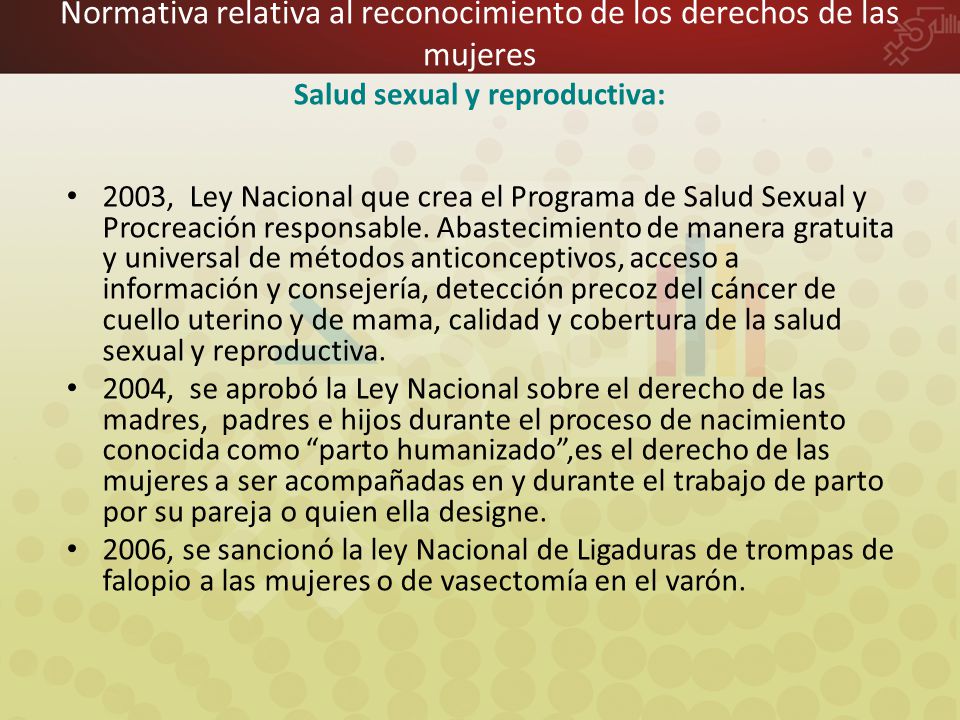 Normativa relativa al reconocimiento de los derechos de las mujeres Salud sexual y reproductiva: