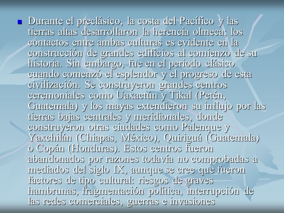 Durante el preclásico, la costa del Pacífico y las tierras altas desarrollaron la herencia olmeca; los contactos entre ambas culturas es evidente en la construcción de grandes edificios al comienzo de su historia.