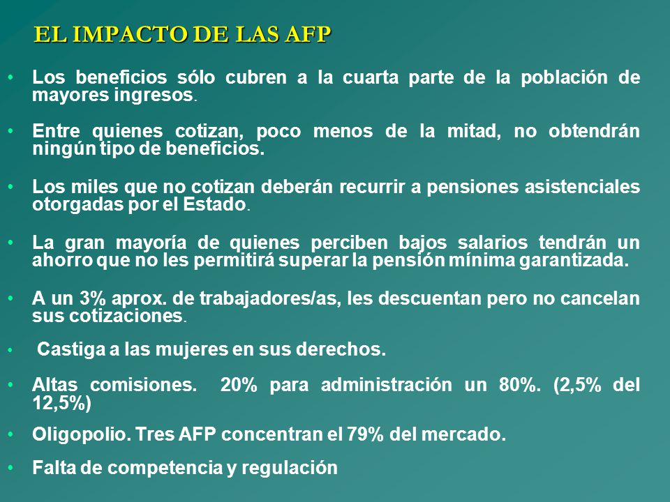 EL IMPACTO DE LAS AFP Los beneficios sólo cubren a la cuarta parte de la población de mayores ingresos.
