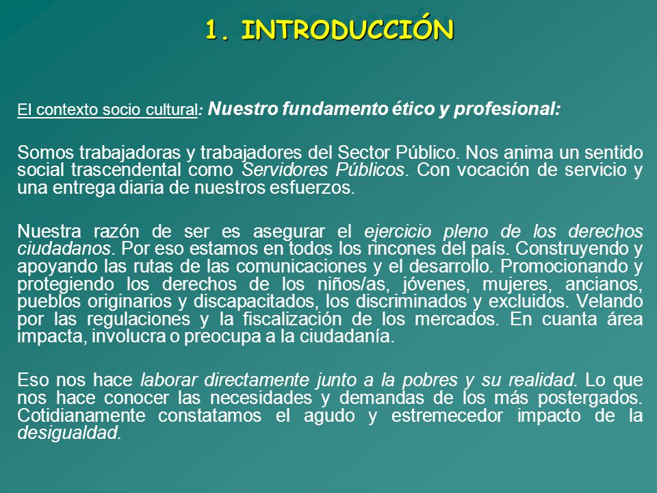 1. INTRODUCCIÓN El contexto socio cultural: Nuestro fundamento ético y profesional: