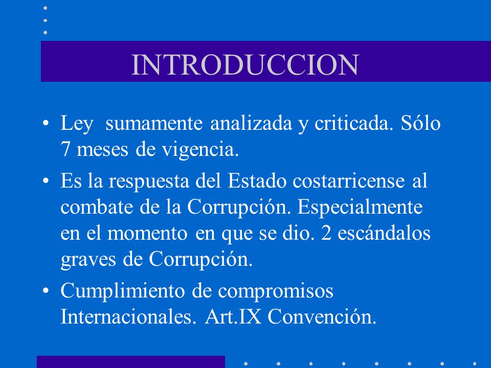 INTRODUCCION Ley sumamente analizada y criticada. Sólo 7 meses de vigencia.