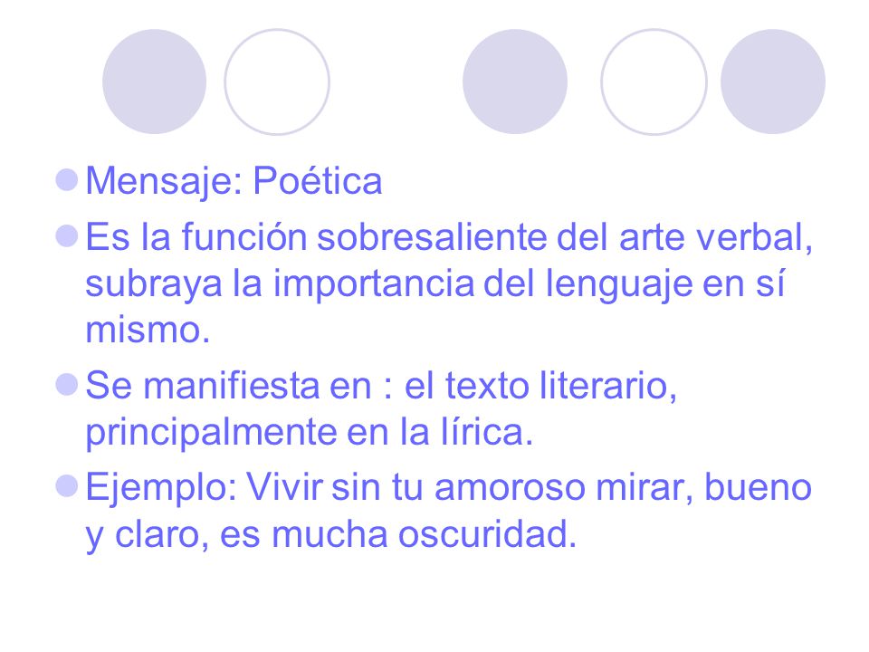 Mensaje: Poética Es la función sobresaliente del arte verbal, subraya la importancia del lenguaje en sí mismo.