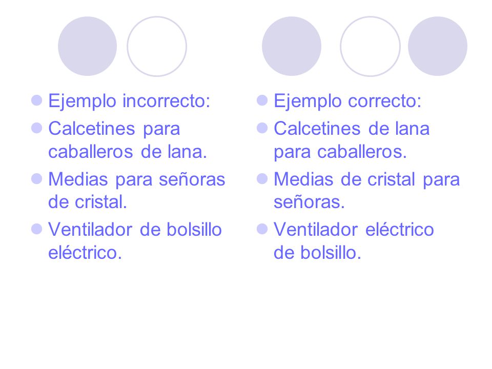 Ejemplo incorrecto: Calcetines para caballeros de lana. Medias para señoras de cristal. Ventilador de bolsillo eléctrico.