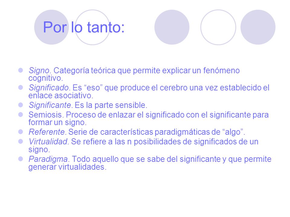 Por lo tanto: Signo. Categoría teórica que permite explicar un fenómeno cognitivo.