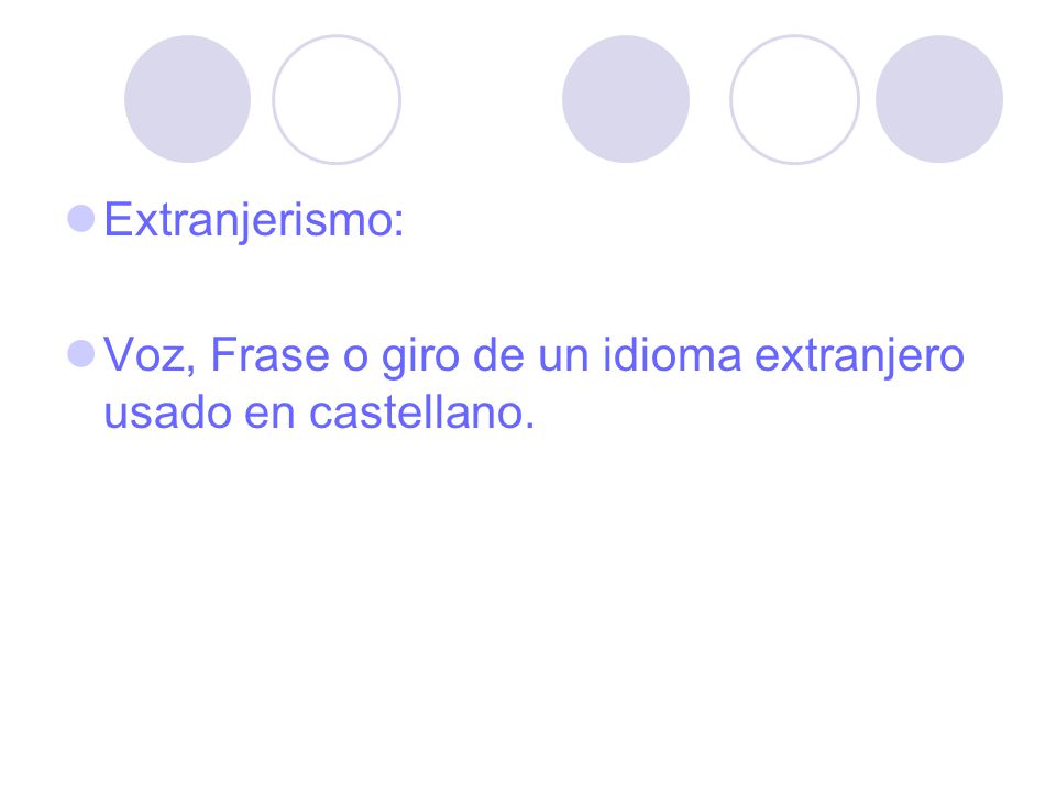 Extranjerismo: Voz, Frase o giro de un idioma extranjero usado en castellano.