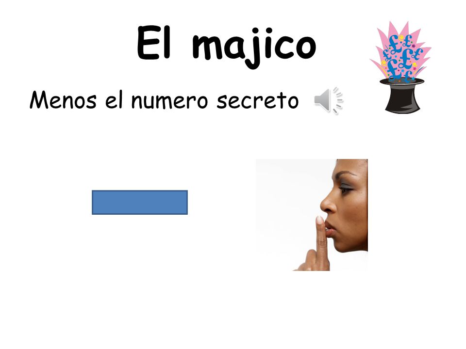 El majico Menos el numero secreto Think of a number up to 10.